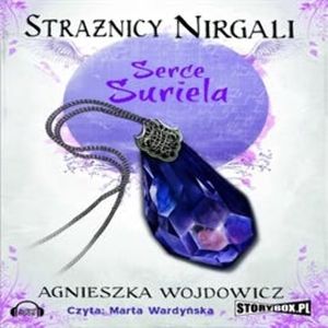 Strażnicy Nirgali. Tom 1. Serce Suriela, Agnieszka Wojdowicz