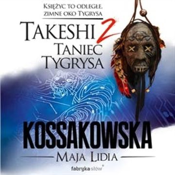 Takeshi. Taniec tygrysa. Tom 2 audiobook, Maja Lidia Kossakowska