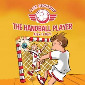 The Handball Player #2: Alex Is Hurt audiobook, Lise Bidstrup