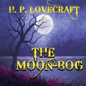 The Moon-Bog audiobook, H. P. Lovecraft