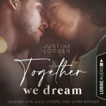 Together we dream - Together-Reihe, Teil 1 (Ungekürzt) audiobook, Justine Loogen