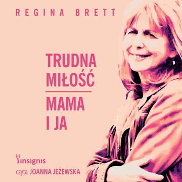 Trudna miłość. Mama i ja audiobook, Regina Brett