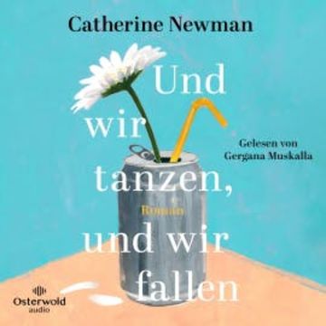 Und wir tanzen, und wir fallen audiobook, Catherine Newman