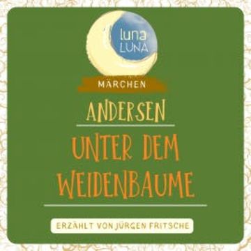 Unter dem Weidenbaume audiobook, Hans Christian Andersen