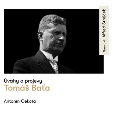 Úvahy a projevy audiobook, Antonín Cekota, Tomáš Baťa