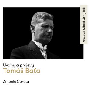 Úvahy a projevy, Antonín Cekota, Tomáš Baťa