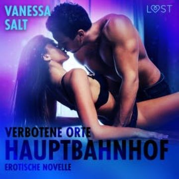 Verbotene Orte - Hauptbahnhof: Erotische Novelle audiobook, Vanessa Salt