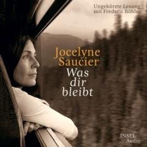 Was dir bleibt (Ungekürzt), Jocelyne Saucier