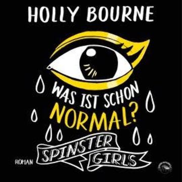 Was ist schon normal? - Spinster Girls, Band 1 (Ungekürzt) audiobook, Holly Bourne