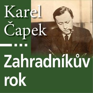 Zahradníkův rok, Karel Čapek