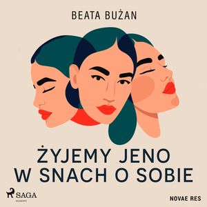 Żyjemy jeno w snach o sobie, Beata Bużan