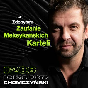 #208 Zaczynają Rozmowę Od Odcięcia Palców, Czym Jest Narkotyk Zombie? - dr hab. Piotr Chomczyński, Przemek Górczyk