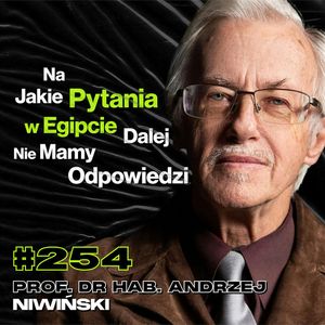 #254 Czy Chrześcijanie Na Pewno Wierzą w Jednego Boga? Grobowce - prof. dr hab. Andrzej Niwiński, Przemek Górczyk