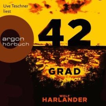 42 Grad (Ungekürzt) audiobook, Wolf Harlander