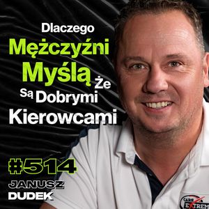 #514 Jak Reaguje Ciało Moment Przed Wypadkiem? Jak Rozpoznać Słabego Kierowcę? - Janusz Dudek, Przemek Górczyk