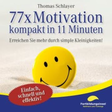 77 x Motivation - kompakt in 11 Minuten audiobook, Thomas Schlayer