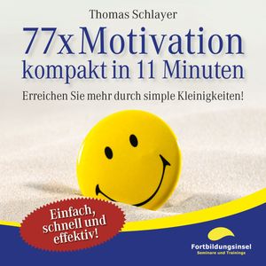 77 x Motivation - kompakt in 11 Minuten, Thomas Schlayer