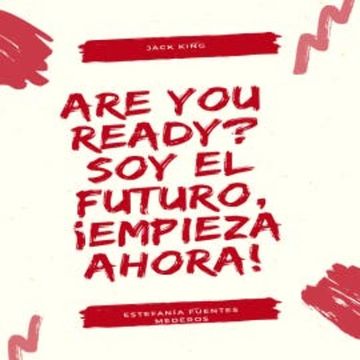 Are You Ready? Soy el futuro, ¡Empieza ahora! audiobook, Jack King