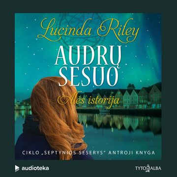 AUDRŲ SESUO. Alės istorija. 2 knyga audiobook, Lucinda Riley