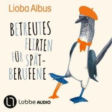 Betreutes Flirten für Spätberufene (Ungekürzt) audiobook, Lioba Albus