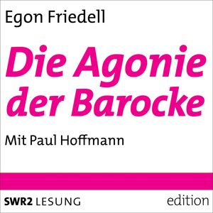 Die Agonie der Barocke, Egon Friedell