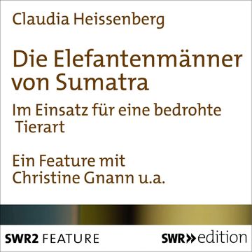 Die Elefantenmänner von Sumatra audiobook, Claudia Heissenberg