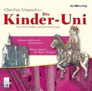 Die Kinder-Uni Bd 3 - 1. Forscher erklären die Rätsel der Welt, Ulla Steuernagel, Ulrich Janßen
