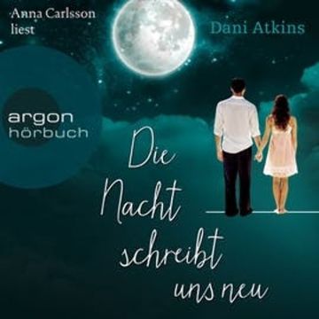 Die Nacht schreibt uns neu audiobook, Dani Atkins