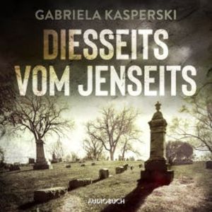 Diesseits vom Jenseits, Gabriela Kasperski
