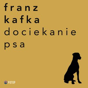 Dociekanie Psa, Franz Kafka
