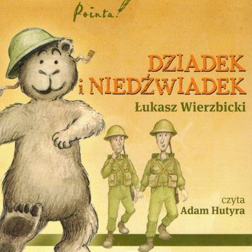 Dziadek i niedźwiadek. Historia prawdziwa audiobook, Łukasz Wierzbicki