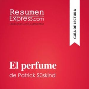 El perfume de Patrick Süskind (Guía de lectura), ResumenExpress
