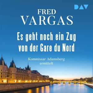 Es geht noch ein Zug von der Gare du Nord - Kommissar Adamsberg, Band 1 (Ungekürzt), Fred Vargas