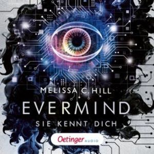 Evermind. Sie kennt dich, Melissa C. Hill