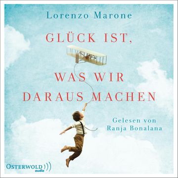 Glück ist, was wir daraus machen audiobook, Lorenzo Marone
