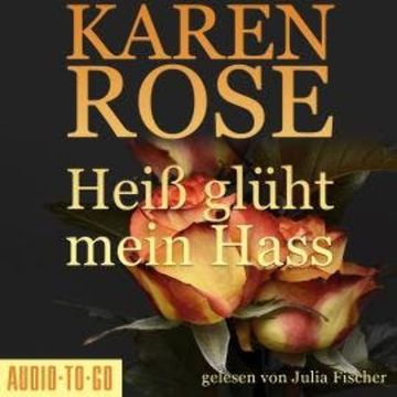 Heiß glüht mein Hass - Chicago-Reihe, Teil 6 (gekürzt) audiobook, Karen Rose