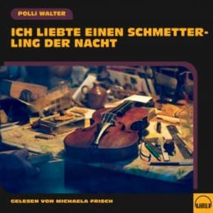 Ich liebte einen Schmetterling der Nacht, Polli Walter