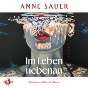 Im Leben nebenan audiobook, Anne Sauer