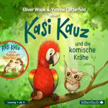 Kasi Kauz und die komische Krähe, Kasi Kauz und der Radau am Biberbau audiobook, Oliver Wnuk