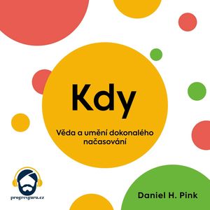 Kdy – Věda a umění dokonalého načasování, Daniel H. Pink