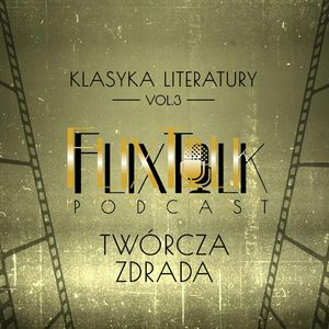 Klasyka literatury vol. 3: Twórcza zdrada (Tron we krwi, Piętaszek), #FlixTalk - podcast filmowy