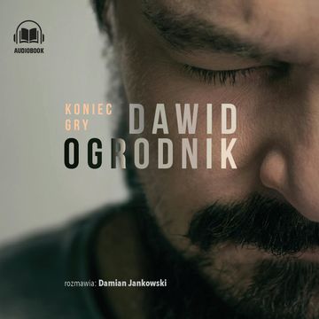 Koniec gry audiobook, Damian Jankowski, Dawid Ogrodnik