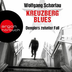 Kreuzberg Blues (Denglers zehnter Fall), Wolfgang Schorlau