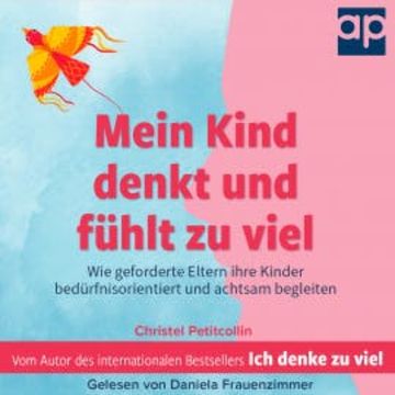 Mein Kind denkt und fühlt zu viel audiobook, Christel Petitcollin