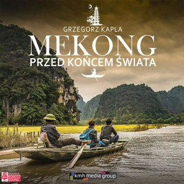 Mekong przed końcem świata audiobook, Grzegorz Kapla