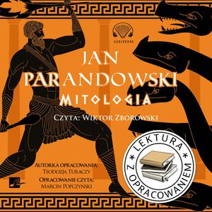 Mitologia.  Lektura z opracowaniem, Jan Parandowski, Teodozja Turaczy