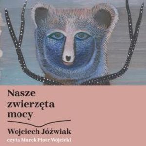 Nasze zwierzęta mocy, Wojciech Jóźwiak