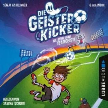 Nie mehr ohne Teamgeist! - Die Geisterkicker, Teil 1 (Ungekürzt) audiobook, Sonja Kaiblinger