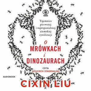 O mrówkach i dinozaurach, Liu Cixin