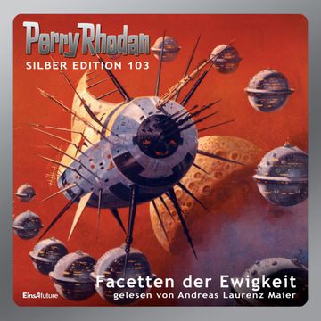 Perry Rhodan Silber Edition 103: Facetten der Ewigkeit audiobook, Ernst Vlcek